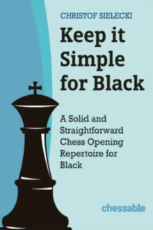 预订 Keep It Simple with Black: A Solid and Straightforward Chess Opening Repertoire for Black 9789493257511