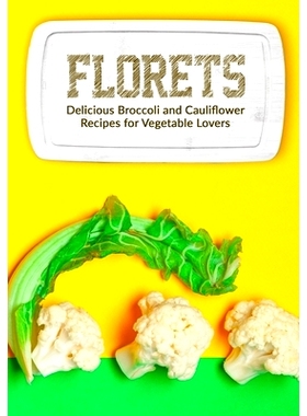 预订 Florets: Delicious Broccoli and Cauliflower Recipes for Vegetable Lovers: 9798357409676