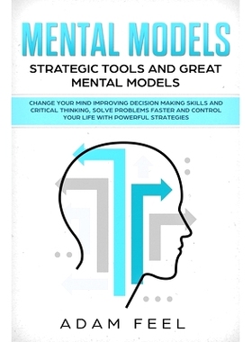 预订 Mental Models: Change Your Mind Improving Decision Making Skills and Critical Thinking, Solve Problems Faster and C