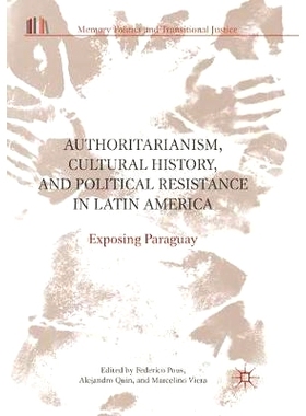 预订 Authoritarianism, Cultural History, and Political Resistance in Latin America: Exposing Paraguay: 9783319851808