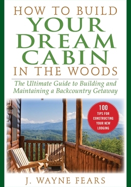【预订】How to Build Your Dream Cabin in the Woods: The Ultimate Guide to Building and Maintaining a Backcountry G...