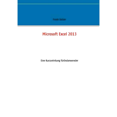 预订 Microsoft Excel 2013: Eine Kurzanleitung für Endanwender: 9783734770968