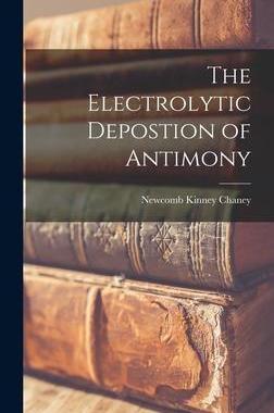 [预订]The Electrolytic Depostion of Antimony 9781018958873