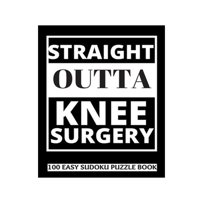 [预订]Straight Outta Knee Surgery: 100 Sudoku Puzzles Large Print Perfect Knee Surgery Recovery Gift For W 9781708610777