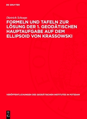预订 Formeln und Tafeln zur Lösung der 1. geodätischen Hauptaufgabe auf dem Ellipsoid von Krassowski: 9783112730447