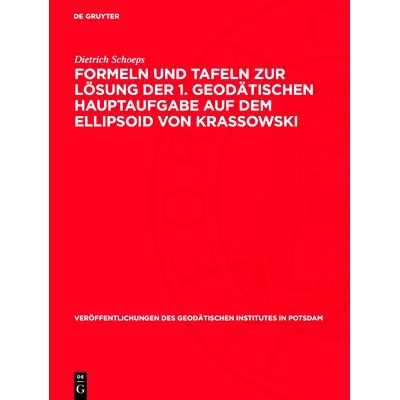 预订 Formeln und Tafeln zur Lösung der 1. geodätischen Hauptaufgabe auf dem Ellipsoid von Krassowski: 9783112730447