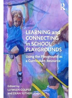 预订 Learning and Connecting in School Playgrounds: Using the Playground as a Curriculum Resource 学校*场上的学习与联系