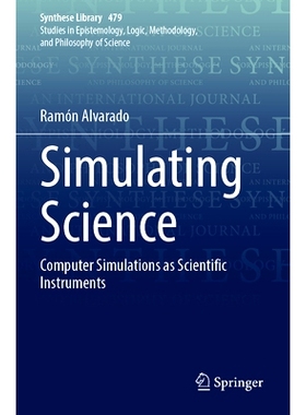 预订 Simulating Science: Computer Simulations as Scientific Instruments 模拟科学：作为科学仪器的计算机模拟: 978303138649
