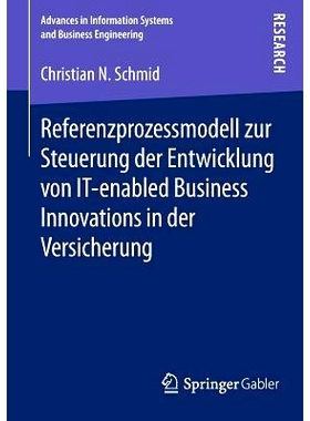 预订 Referenzprozessmodell zur Steuerung der Entwicklung von IT-enabled Business Innovations in der Versicherung 控制保