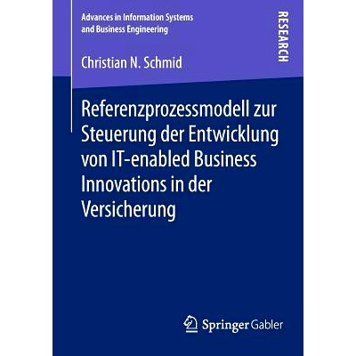 预订 Referenzprozessmodell zur Steuerung der Entwicklung von IT-enabled Business Innovations in der Versicherung 控制保