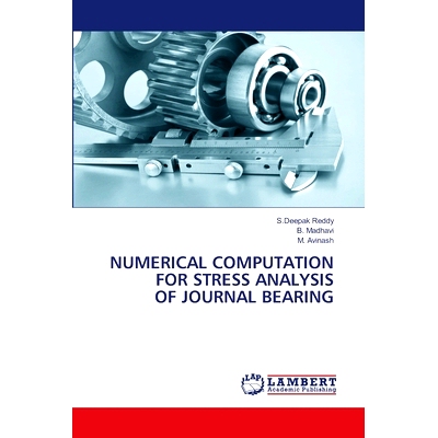 预订 NUMERICAL COMPUTATION FOR STRESS ANALYSIS OF JOURNAL BEARING 滑动轴承应力分析的数值计算: 9786207462353
