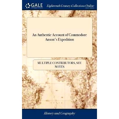 预订 An Authentic Account of Commodore Anson’s Expedition: Containing all That was Remarkable, Curious and Entertaining