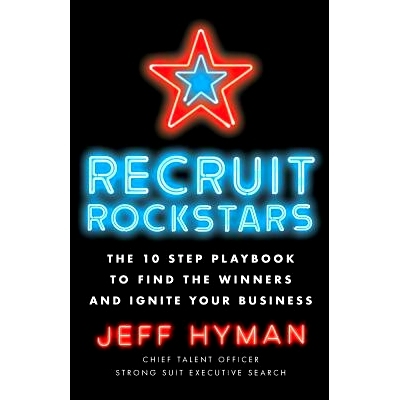 预订 Recruit Rockstars: The 10 Step Playbook to Find the Winners and Ignite Your Business: 9781619618169