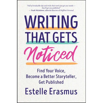 预订 Writing That Gets Noticed: How to Find Your Voice, Become a Better Storyteller, and Get Published 引人注目的写作: 9
