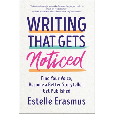 预订 Writing That Gets Noticed: How to Find Your Voice, Become a Better Storyteller, and Get Published 引人注目的写作: 9