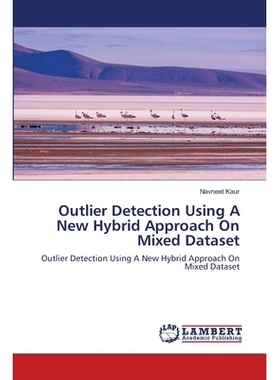 预订 Outlier Detection Using A New Hybrid Approach On Mixed Dataset: 9786202553551