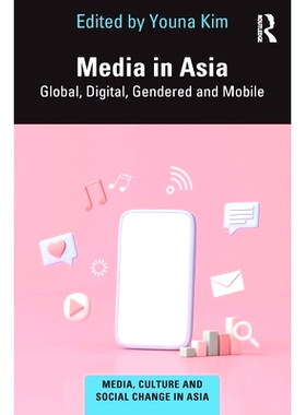 预订 Media in Asia: Global, Digital, Gendered and Mobile: Global, Digital, Gendered and Mobile 亚洲媒体：全球、数字、性