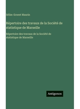 预订 Répertoire des travaux de la Société de statistique de Marseille: Répertoire des travaux de la Société de sta