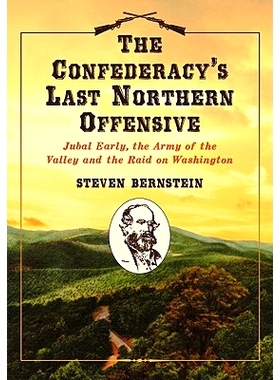 预订 The Confederacy’S Last Northern Offensive 南部邦联的*北伐: 9780786458615