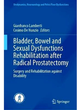 预订 Bladder, Bowel and Sexual Dysfunctions Rehabilitation after Radical Prostatectomy: Surgery and Rehabilitation again