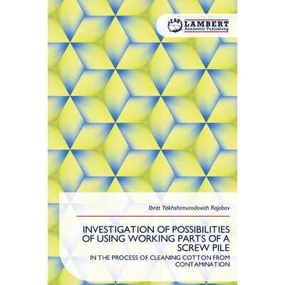 预订 Investigation of Possibilities of Using Working Parts of a Screw Pile: 9786209261879