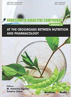 [预订]Frontiers in Bioactive Compounds: At the Crossroads between Nutrition and Pharmacology 9781681084305