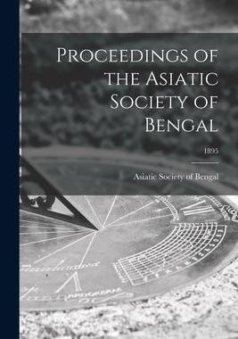[预订]Proceedings of the Asiatic Society of Bengal; 1895 9781014414410