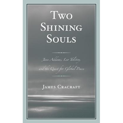 预订 Two Shining Souls: Jane Addams, Leo Tolstoy, and the Quest for Global Peace 两个闪光的灵魂：亚当斯、托尔斯泰与全球