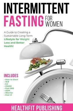[预订]Intermittent Fasting for Women: A Guide to Creating a Sustainable, Long-Term Lifestyle for Weight Lo 9781739816247