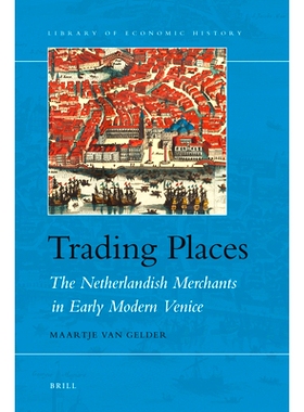 预订 Trading Places: The Netherlandish Merchants in Early Modern Venice 营业范围：在近代早期威尼斯荷兰商人: 978900417543