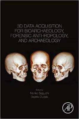 【预售】3D Data Acquisition for Bioarchaeology, Forensic Anthropology and Archaelogical Contexts