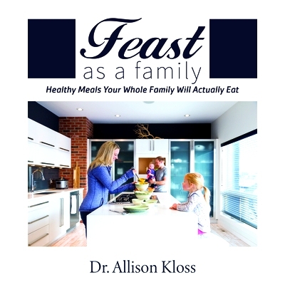 预订 Feast as a Family: Healthy Meals Your Whole Family Will Actually Eat 家庭聚餐:全家一起吃的健康食品: 9781948484077