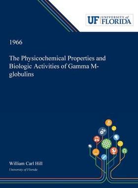 [预订]The Physicochemical Properties and Biologic Activities of Gamma M-globulins 9780530019307