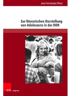 预订 Zur literarischen Darstellung von Adoleszenz in der DDR: Entwicklungen der Gegenwartsliteratur seit 2000 论东德青少