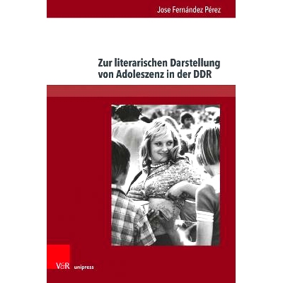 预订 Zur literarischen Darstellung von Adoleszenz in der DDR: Entwicklungen der Gegenwartsliteratur seit 2000 论东德青少