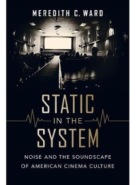 预订 Static in the System: Noise and the Soundscape of American Cinema Culture Volume 1: 9780520299481