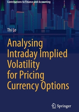 【预订】Analysing Intraday Implied Volatility for Pricing Currency Options 9783030712440