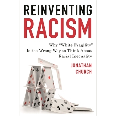 预订 Reinventing Racism: Why “White Fragility” Is the Wrong Way to Think About Racial Inequality 重塑种族主义：为什么