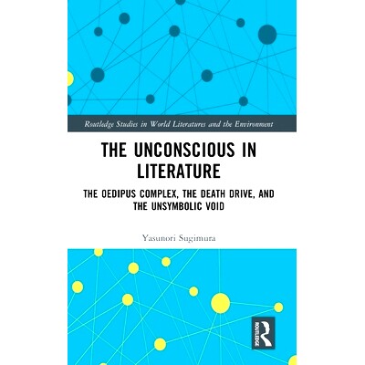 预订 The Unconscious in Literature: The Oedipus Complex, the Death Drive, and the Unsymbolic Void 文学的无意识：俄狄浦斯
