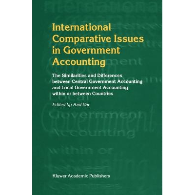 预订 International Comparative Issues in Government Accounting: The Similarities and Differences between Central Governm