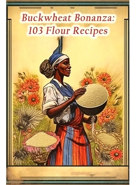 预订 Buckwheat Bonanza: 103 Flour Recipes: 9798867969783