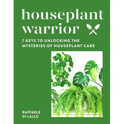 预订 Houseplant Warrior: 7 Keys to Unlocking the Mysteries of Houseplant Care: 9781682686751