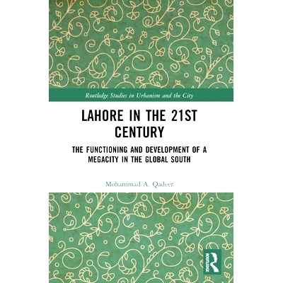 预订 Lahore in the 21st Century: The Functioning and Development of a Megacity in the Global South: 9781032365343