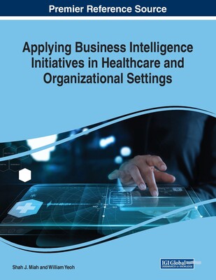 【预订】Applying Business Intelligence Initiatives in Healthcare and Organizational Settings