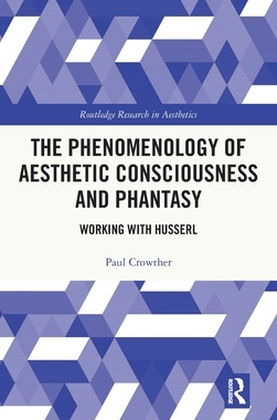 [预订]The Phenomenology of Aesthetic Consciousness and Phantasy: Working with Husserl