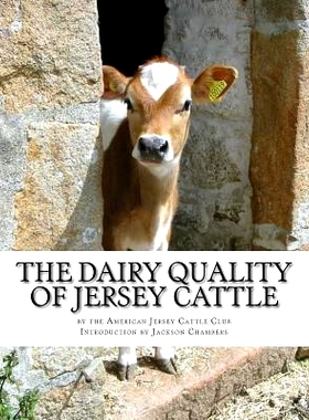 预订 The Dairy Quality of Jersey Cattle: As Confirmed by Confirmed and Authenticated Tests: 9781976552007