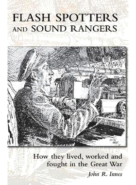 预订 Flash Spotters and Sound Rangers: How they lived, worked and fought in the Great War: 9781783313389