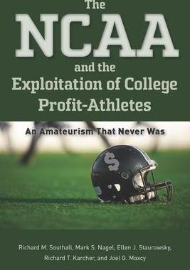 [预订]The NCAA and the Exploitation of College Profit-Athletes 9781643363783