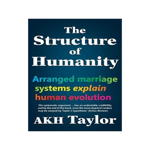 [预订]The Structure of Humanity: Arranged marriage systems explain human evolution 9780987494511