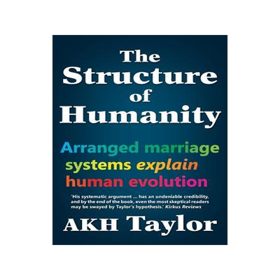 [预订]The Structure of Humanity: Arranged marriage systems explain human evolution 9780987494511